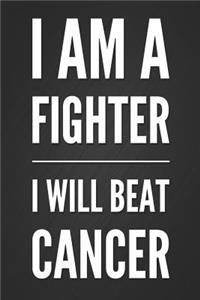 I Am a Fighter I Will Beat Cancer