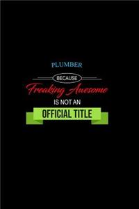 Plumber Because Freaking Awesome is not an Official Title