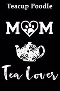 Teacup Poodle Mom Tea Lover