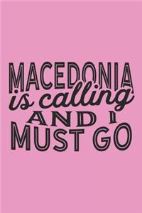 Macedonia Is Calling And I Must Go
