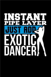 Instant Pipe Layer Just Add Exotic Dancer