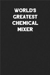 World's Greatest Chemical Mixer