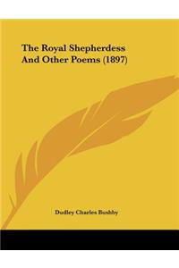 The Royal Shepherdess And Other Poems (1897)