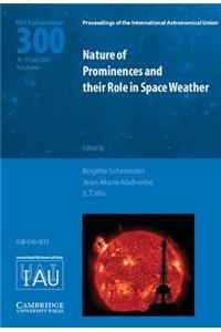 Nature of Prominences and Their Role in Space Weather (Iau S300)