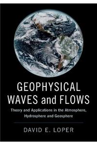 Geophysical Waves and Flows