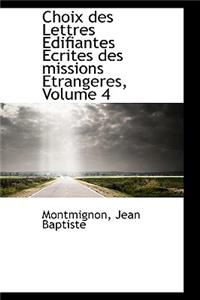 Choix Des Lettres Edifiantes Ecrites Des Missions Etrangeres, Volume 4
