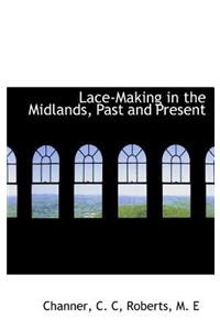 Lace-Making in the Midlands, Past and Present