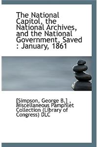The National Capitol, the National Archives, and the National Government, Saved