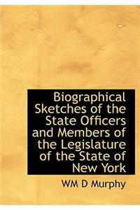 Biographical Sketches of the State Officers and Members of the Legislature of the State of New York