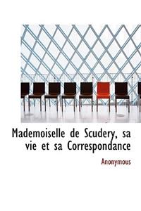 Mademoiselle de Scudery, Sa Vie Et Sa Correspondance