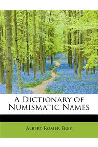A Dictionary of Numismatic Names