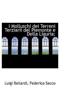 I Molluschi Dei Terreni Terziarii del Piemonte E Della Liguria