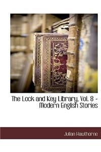 The Lock and Key Library, Vol. 8 - Modern English Stories