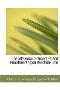 The Influence of Incentive and Punishment Upon Reaction-Time