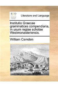 Institutio Graecae Grammatices Compendiaria, in Usum Regiae Scholae Westmonasteriensis.