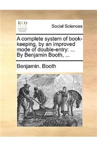 A Complete System of Book-Keeping, by an Improved Mode of Double-Entry