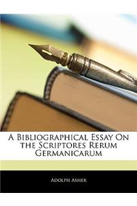 A Bibliographical Essay on the Scriptores Rerum Germanicarum