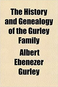 The History and Genealogy of the Gurley Family
