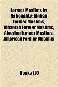 Former Muslims by Nationality: Afghan Former Muslims, Albanian Former Muslims, Algerian Former Muslims, American Former Muslims