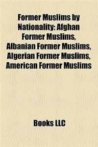 Former Muslims by Nationality: Afghan Former Muslims, Albanian Former Muslims, Algerian Former Muslims, American Former Muslims