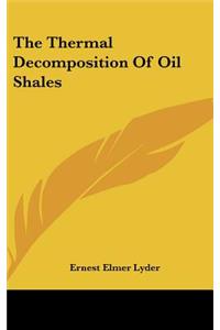The Thermal Decomposition of Oil Shales