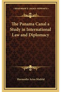 The Panama Canal a Study in International Law and Diplomacy