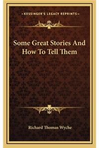 Some Great Stories And How To Tell Them