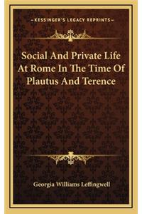 Social and Private Life at Rome in the Time of Plautus and Terence