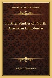 Further Studies Of North American Lithobiidae