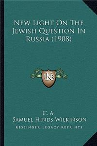 New Light on the Jewish Question in Russia (1908)