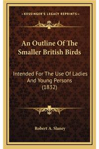 An Outline of the Smaller British Birds