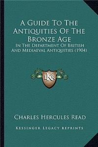 A Guide To The Antiquities Of The Bronze Age