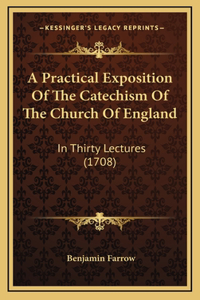 A Practical Exposition of the Catechism of the Church of England