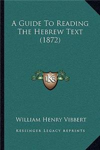 A Guide To Reading The Hebrew Text (1872)