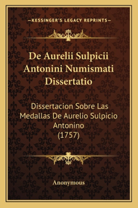 De Aurelii Sulpicii Antonini Numismati Dissertatio