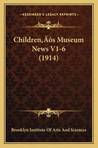 Children's Museum News V1-6 (1914)