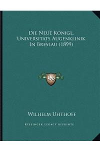 Die Neue Konigl. Universitats Augenklinik In Breslau (1899)