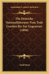 Deutsche Nationallitteratur Vom Tode Goethes Bis Zur Gegenwart (1890)