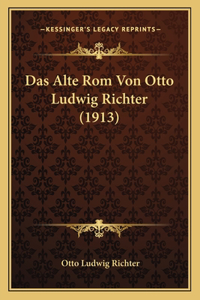 Alte Rom Von Otto Ludwig Richter (1913)