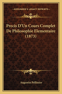 Precis D'Un Cours Complet De Philosophie Elementaire (1873)