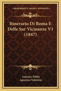 Itinerario Di Roma E Delle Sur Vicinanze V1 (1847)