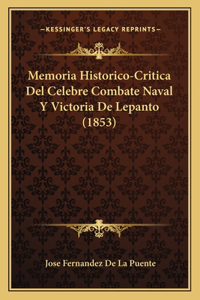 Memoria Historico-Critica Del Celebre Combate Naval Y Victoria De Lepanto (1853)
