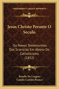 Jesus Christo Perante O Seculo