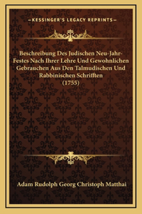 Beschreibung Des Judischen Neu-Jahr-Festes Nach Ihrer Lehre Und Gewohnlichen Gebrauchen Aus Den Talmudischen Und Rabbinischen Schrifften (1755)