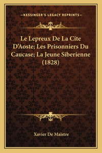 Lepreux De La Cite D'Aoste; Les Prisonniers Du Caucase; La Jeune Siberienne (1828)