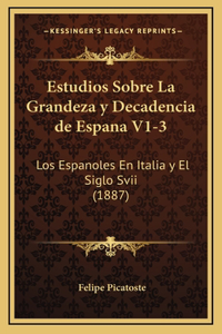 Estudios Sobre La Grandeza y Decadencia de Espana V1-3