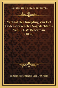 Verhaal Der Inwijding Van Het Gedenkteeken Ter Nagedachtenis Van L. J. W. Beeckman (1832)