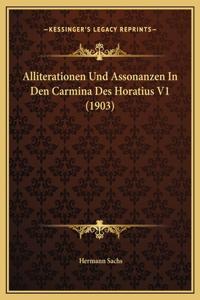 Alliterationen Und Assonanzen In Den Carmina Des Horatius V1 (1903)