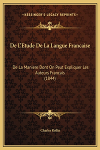 De L'Etude De La Langue Francaise