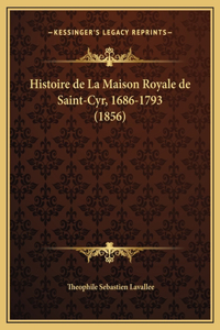 Histoire de La Maison Royale de Saint-Cyr, 1686-1793 (1856)